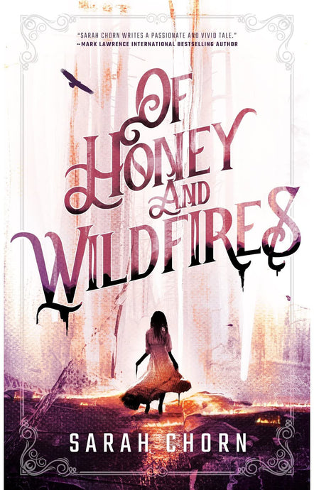 Of Honey and Wildfires by Sarah Chorn